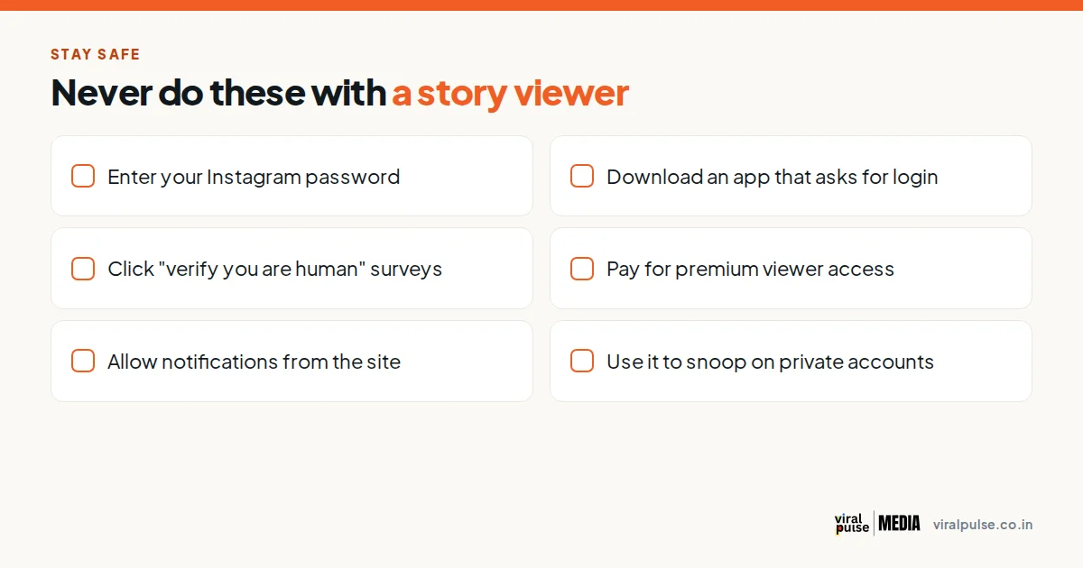 Never do these with a story viewer: share your password, install a login app, take surveys, pay, allow notifications, snoop on private accounts