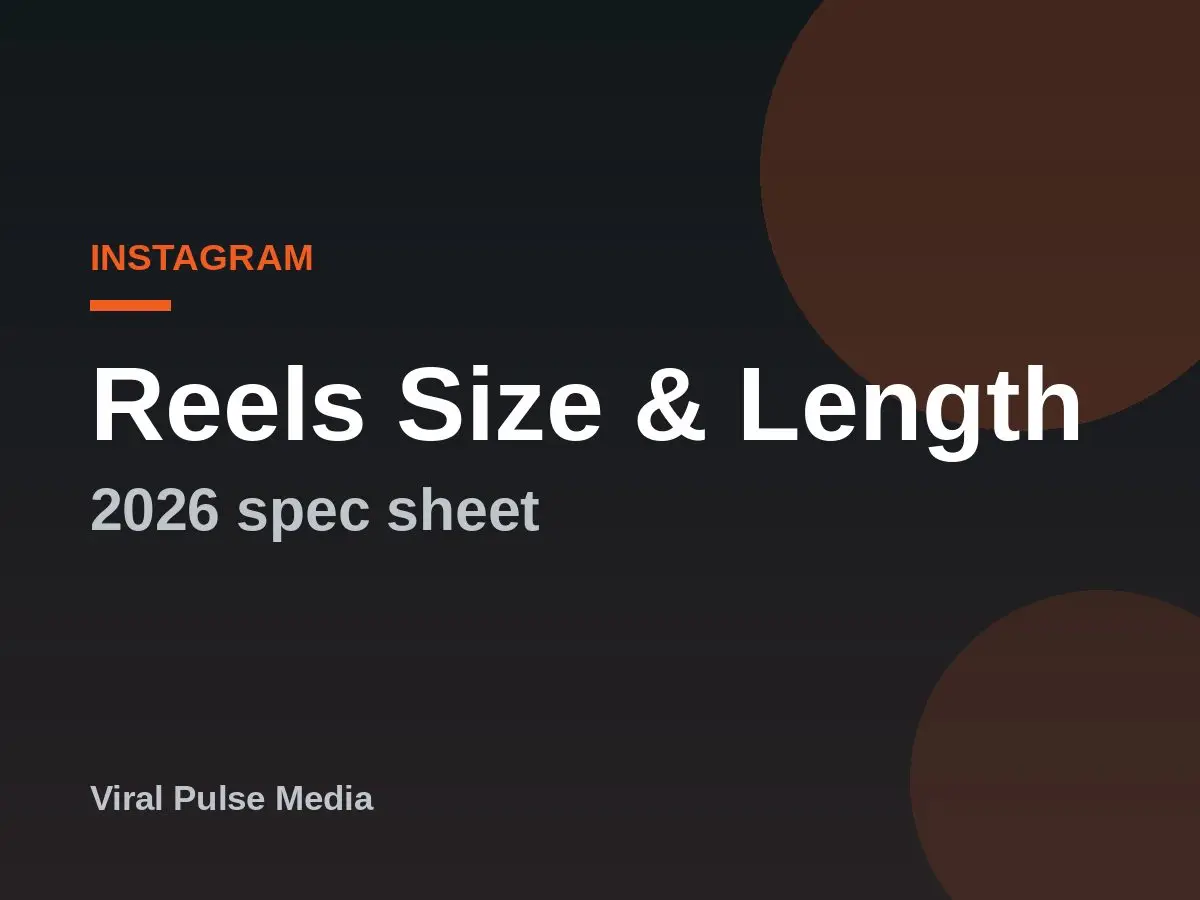 Instagram Reels Size and Length: 2026 Spec Sheet